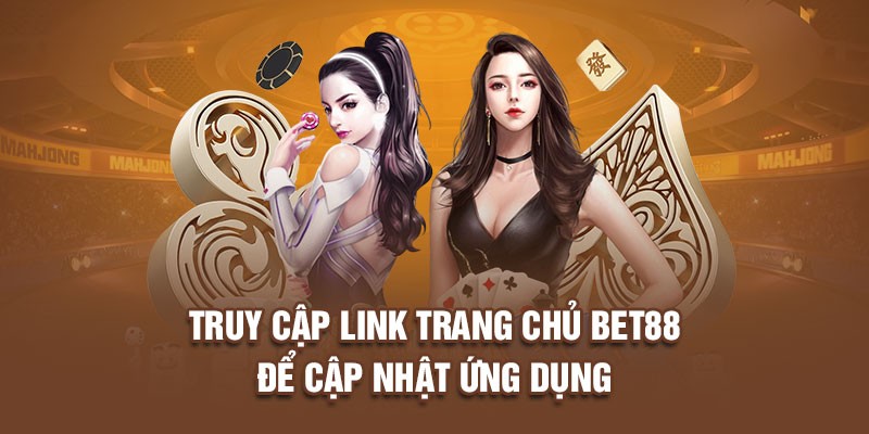 Truy cập link trang chủ Bet88 để cập nhật ứng dụng